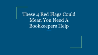 These 4 Red Flags Could Mean You Need A Bookkeepers Help