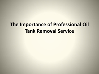 The Importance of Professional Oil Tank Removal Service