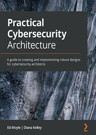 PDF/BOOK Practical Cybersecurity Architecture: A guide to creating and implement