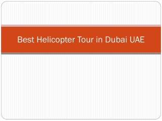 Best Helicopter Tour in Dubai UAE