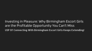 USP of connecting with Birmingham escort girls keeps extending