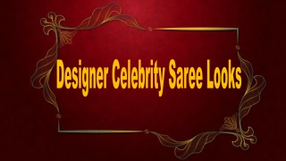 Designer Celebrity Saree Looks