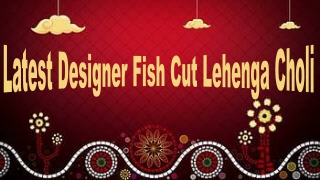 Latest Designer Fish Cut Lehenga Choli