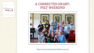 A CONNECTED HEART-FELT WEEKEND