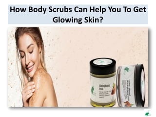 How Body Scrubs Can Help You To Get Glowing Skin