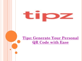 Tipz: Generate Your Personal QR Code with Ease