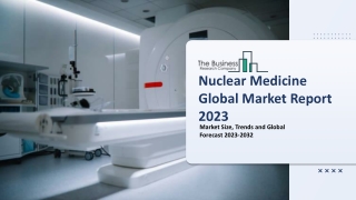 Nuclear Medicine Global Market By Product, By Therapeutics, By Application, By End Use, By Region And Segment Forecasts,