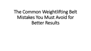 The Common Weightlifting Belt Mistakes You Must Avoid