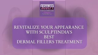 REVITALIZE YOUR APPEARANCE WITH SCULPTINDIA - Dermal fillers Treatment