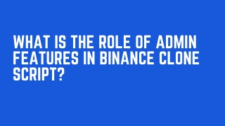 What is the role of Admin Features in Binance Clone Script ?