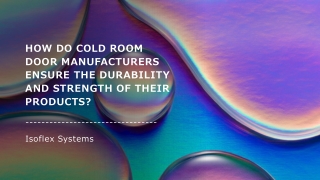 How do Cold Room Door Manufacturers ensure the durability and strength of their products (1)