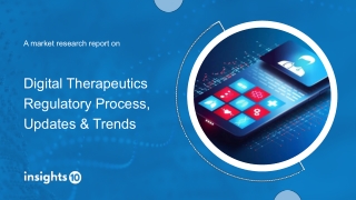 Digital Therapeutics Regulatory Process, Update and Trends