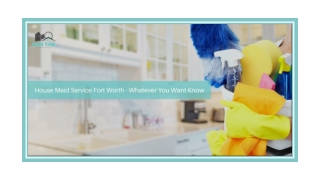 House Maid Service Fort Worth - Whatever You Want Know