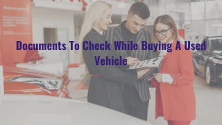 Documents To Check While Buying A Used Vehicle