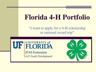Florida 4-H Portfolio “I want to apply for a 4-H scholarship or national award trip”