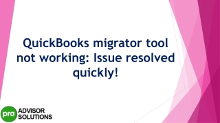 Best methods to deal with QuickBooks Migrator Tool Not Working