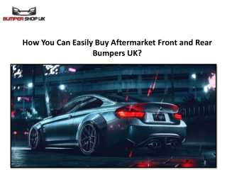 How You Can Easily Buy Aftermarket Front and Rear Bumpers UK