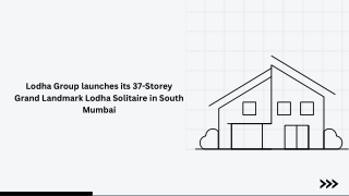 Lodha Group launches its 37-Storey Grand Landmark Lodha Solitaire in South Mumbai