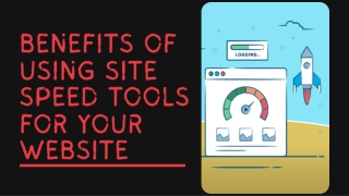 Benefits of Using Site Speed Tools for Your Website