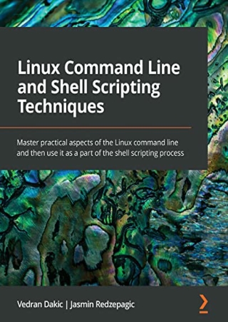 _PDF_ Linux Command Line and Shell Scripting Techniques: Master practical aspect