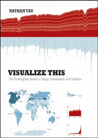 PDF/BOOK Visualize This: The FlowingData Guide to Design, Visualization, and Sta