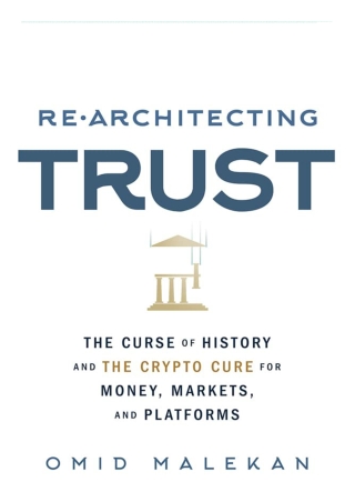 PDF/READ Re-Architecting Trust: The Curse of History and the Crypto Cure for Mon
