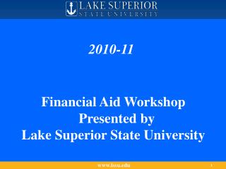 Financial Aid Workshop Presented by Lake Superior State University