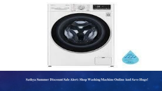 Shop washing machine online @ Sathya Summer Sale