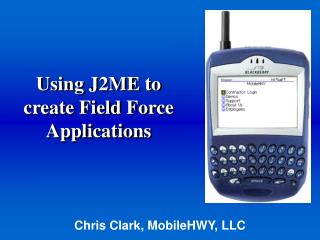 Using J2ME to create Field Force Applications
