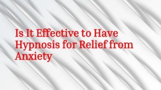 Is It Effective to Have Hypnosis for Relief from Anxiety