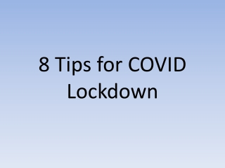 8 Tips for COVID Lockdown