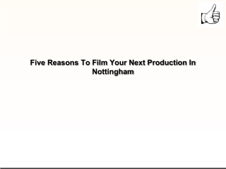 Five Reasons To Film Your Next Production In Nottingham