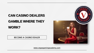 CAN CASINO DEALERS GAMBLE WHERE THEY WORK?