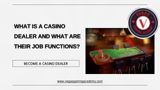 WHAT IS A CASINO DEALER AND WHAT ARE THEIR JOB FUNCTIONS?