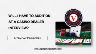 WILL I HAVE TO AUDITION AT A CASINO DEALER INTERVIEW?