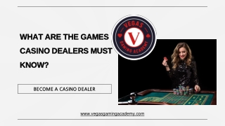 WHAT ARE THE GAMES CASINO DEALERS MUST KNOW?