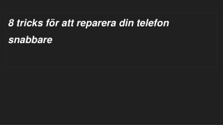 8 tricks för att reparera din telefon snabbare