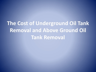 The Cost of Underground Oil Tank Removal PPT