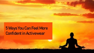 5 Ways You Can Feel More Confident in Activewear