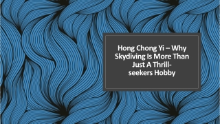 Hong Chong Yi – Why Skydiving Is More Than Just A Thrill-seekers Hobby