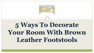 5 Ways To Decorate Your Room With Brown Leather Footstools