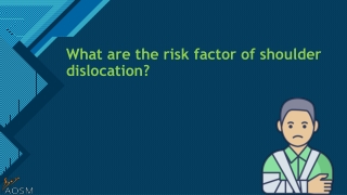 What are the risk factor of shoulder dislocation