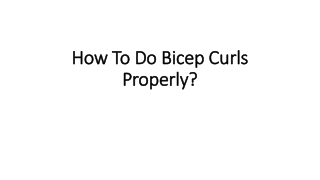 How To Do Bicep Curls Properly?