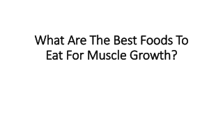 What Are The Best Foods To Eat For Muscle Growth?