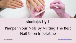 Pamper Your Nails By Visiting The Best Nail Salon In Palatine