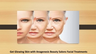 Get Glowing Skin with Anagenesis Beauty Salons Facial Treatments