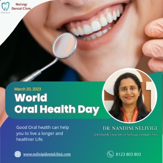 World Oral Health Day 2023 - Best Dental Clinic in Bellandur - Nelivigi Dental