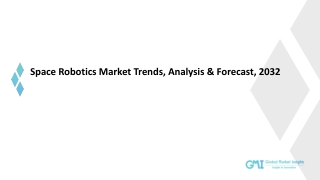 Space Robotics Market: Regional Trend & Growth Forecast To 2032