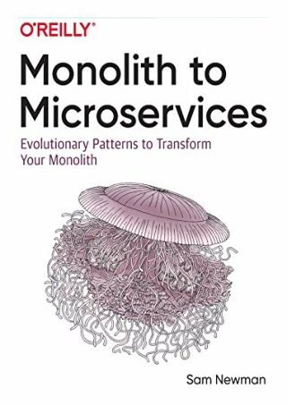 PDF/READ Monolith to Microservices: Evolutionary Patterns to Transform Your Mono