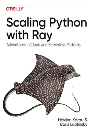DOWNLOAD/PDF  Scaling Python with Ray: Adventures in Cloud and Serverless Patter